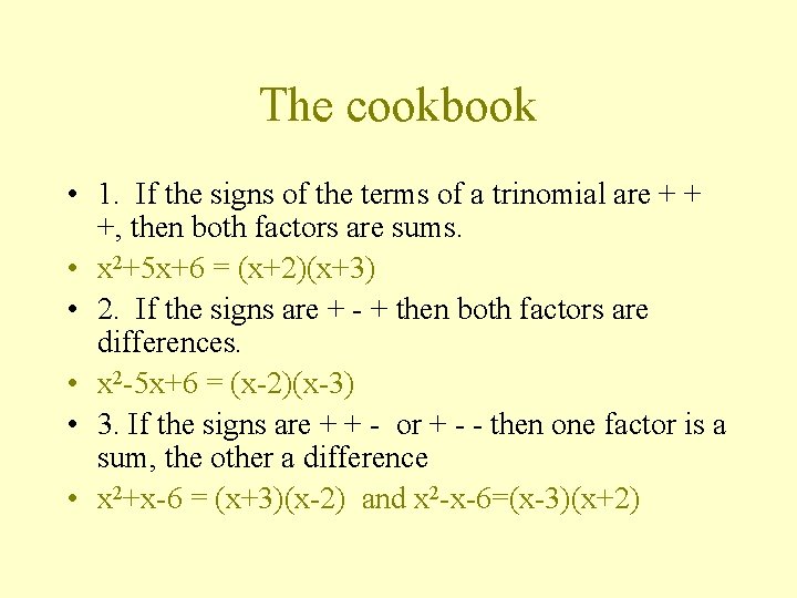 The cookbook • 1. If the signs of the terms of a trinomial are