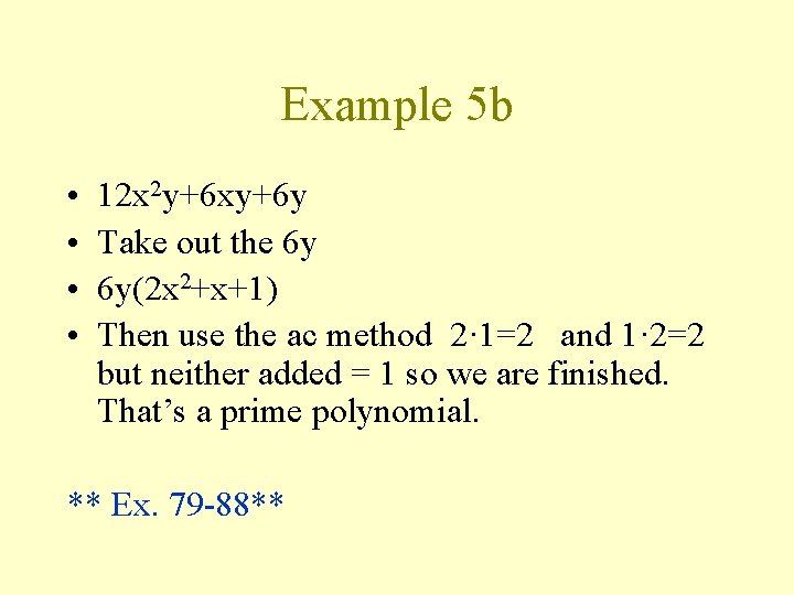 Example 5 b • • 12 x 2 y+6 xy+6 y Take out the