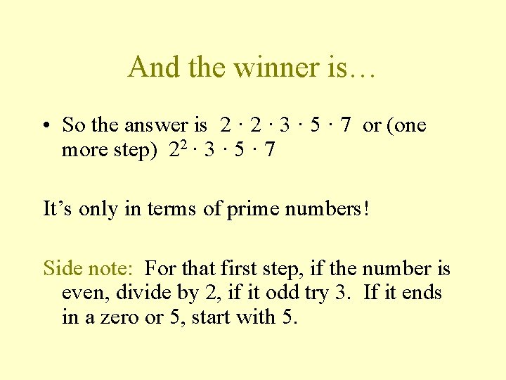 And the winner is… • So the answer is 2 · 3 · 5