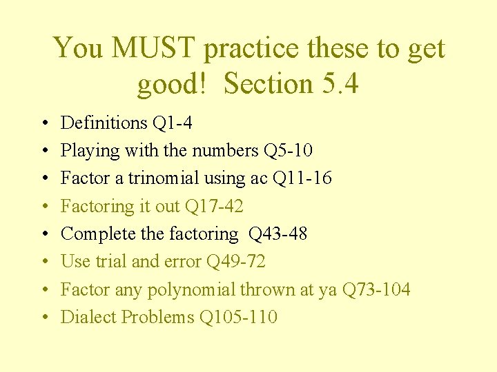 You MUST practice these to get good! Section 5. 4 • • Definitions Q