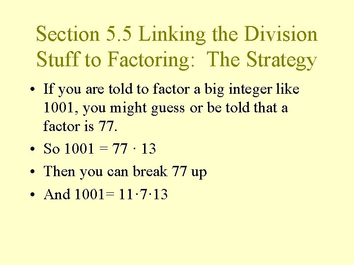 Section 5. 5 Linking the Division Stuff to Factoring: The Strategy • If you