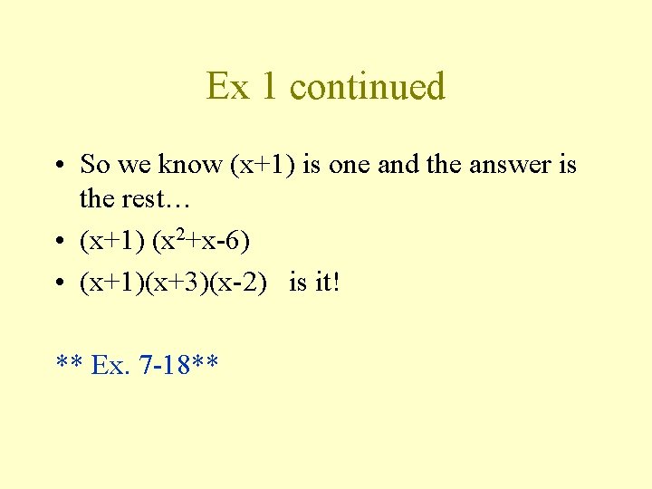 Ex 1 continued • So we know (x+1) is one and the answer is