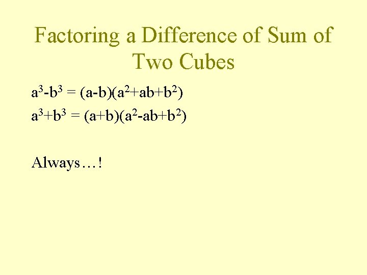 Factoring a Difference of Sum of Two Cubes a 3 -b 3 = (a-b)(a