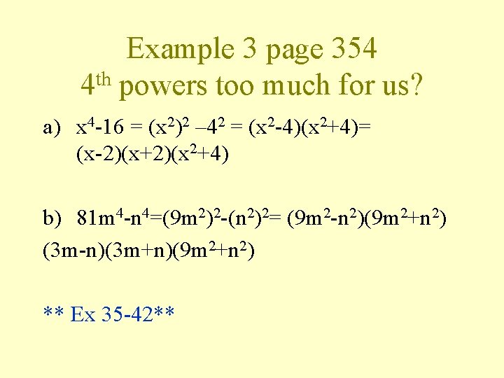 Example 3 page 354 4 th powers too much for us? a) x 4