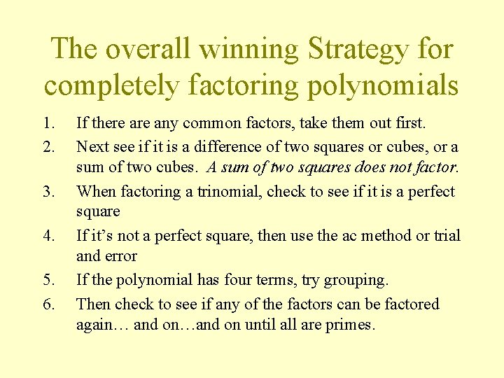The overall winning Strategy for completely factoring polynomials 1. 2. 3. 4. 5. 6.
