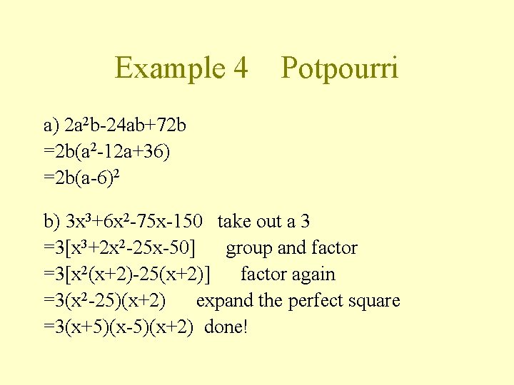 Example 4 Potpourri a) 2 a 2 b-24 ab+72 b =2 b(a 2 -12