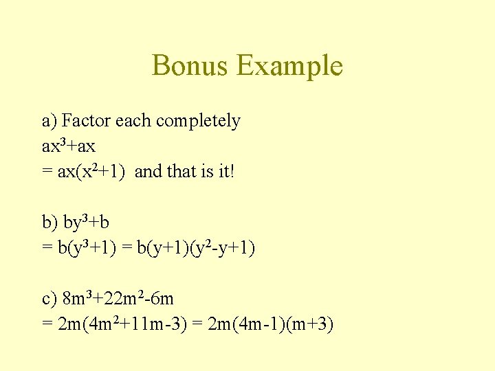 Bonus Example a) Factor each completely ax 3+ax = ax(x 2+1) and that is