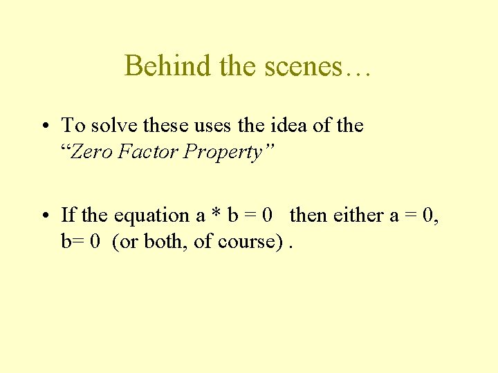 Behind the scenes… • To solve these uses the idea of the “Zero Factor