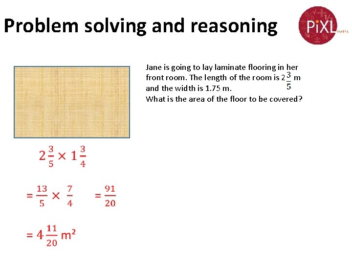 Problem solving and reasoning Jane is going to lay laminate flooring in her front