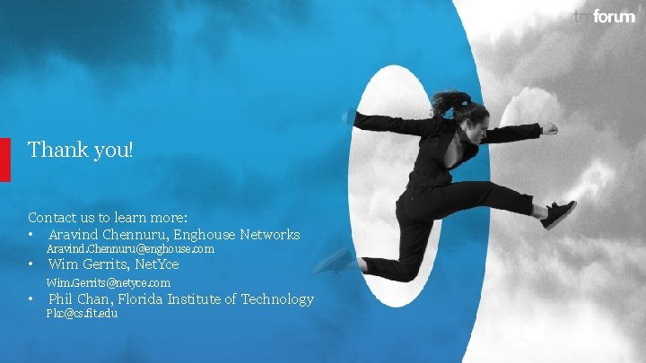 Thank you! Contact us to learn more: • Aravind Chennuru, Enghouse Networks Aravind. Chennuru@enghouse.