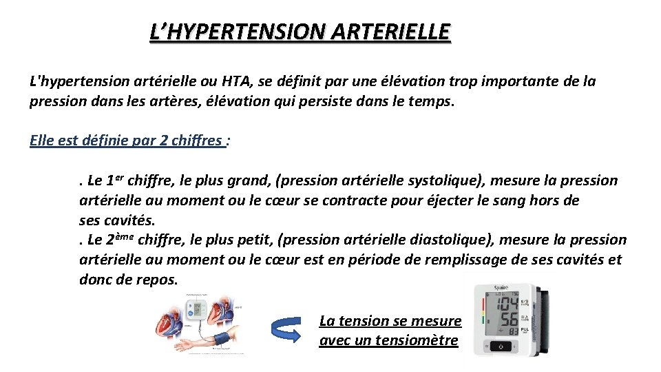 L’HYPERTENSION ARTERIELLE L'hypertension artérielle ou HTA, se définit par une élévation trop importante de