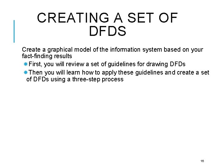 CREATING A SET OF DFDS Create a graphical model of the information system based