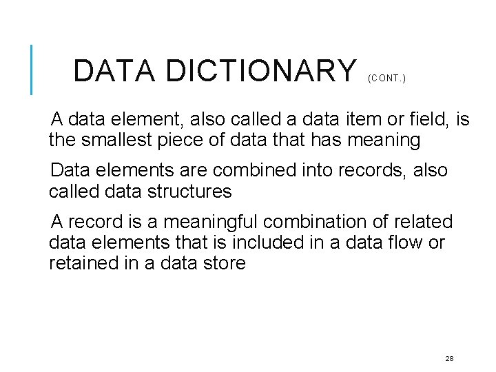 DATA DICTIONARY (CONT. ) A data element, also called a data item or field,