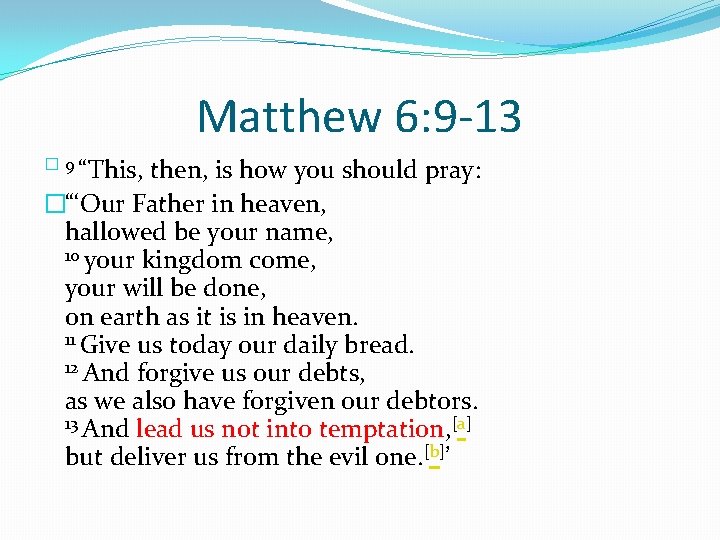 Matthew 6: 9 -13 � 9 “This, then, is how you should pray: �“‘Our Matthew 6: 9 -13 � 9 “This, then, is how you should pray: �“‘Our