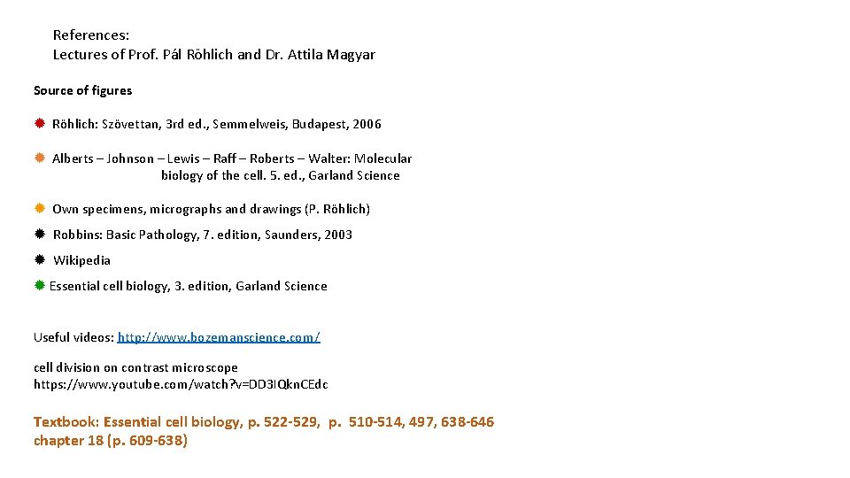 References: Lectures of Prof. Pál Röhlich and Dr. Attila Magyar Source of figures Röhlich: