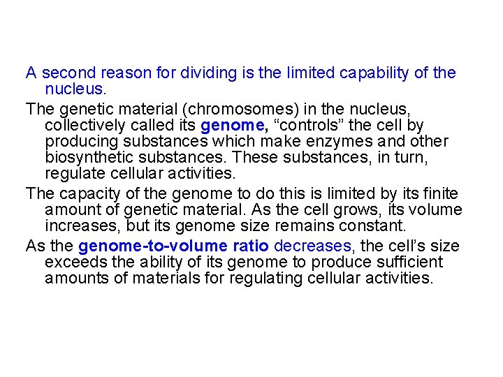 A second reason for dividing is the limited capability of the nucleus. The genetic