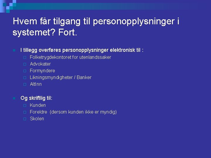 Hvem får tilgang til personopplysninger i systemet? Fort. n I tillegg overføres personopplysninger elektronisk