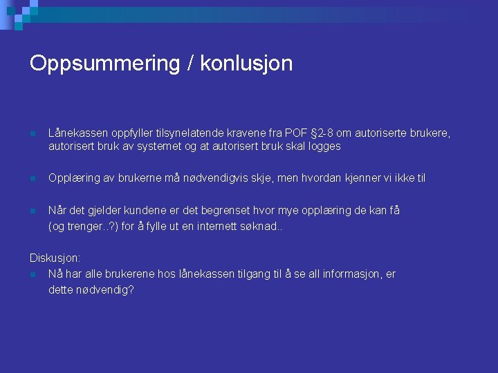 Oppsummering / konlusjon n Lånekassen oppfyller tilsynelatende kravene fra POF § 2 -8 om