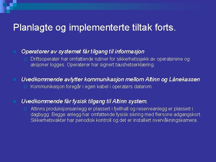 Planlagte og implementerte tiltak forts. n Operatører av systemet får tilgang til informasjon ¨