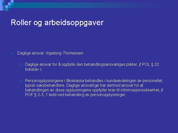 Roller og arbeidsoppgaver n Daglige ansvar: Ingeborg Thomassen ¨ Daglige ansvar for å oppfylle