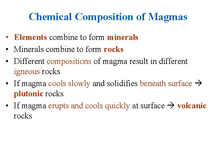 Chemical Composition of Magmas • Elements combine to form minerals • Minerals combine to