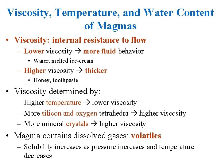 Viscosity, Temperature, and Water Content of Magmas • Viscosity: internal resistance to flow –