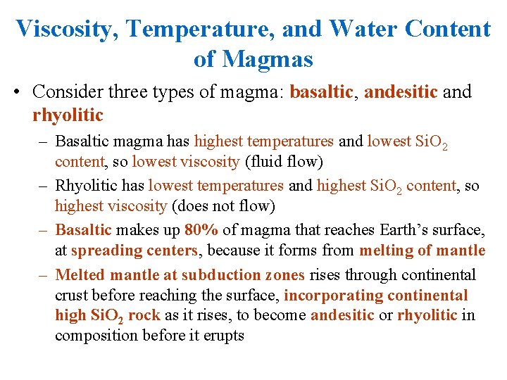 Viscosity, Temperature, and Water Content of Magmas • Consider three types of magma: basaltic,