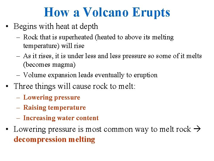 How a Volcano Erupts • Begins with heat at depth – Rock that is