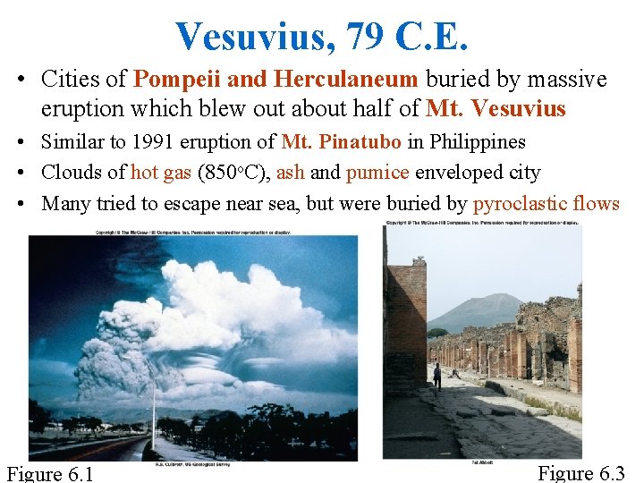 Vesuvius, 79 C. E. • Cities of Pompeii and Herculaneum buried by massive eruption