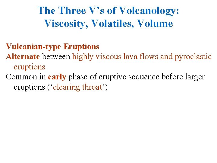 The Three V’s of Volcanology: Viscosity, Volatiles, Volume Vulcanian-type Eruptions Alternate between highly viscous