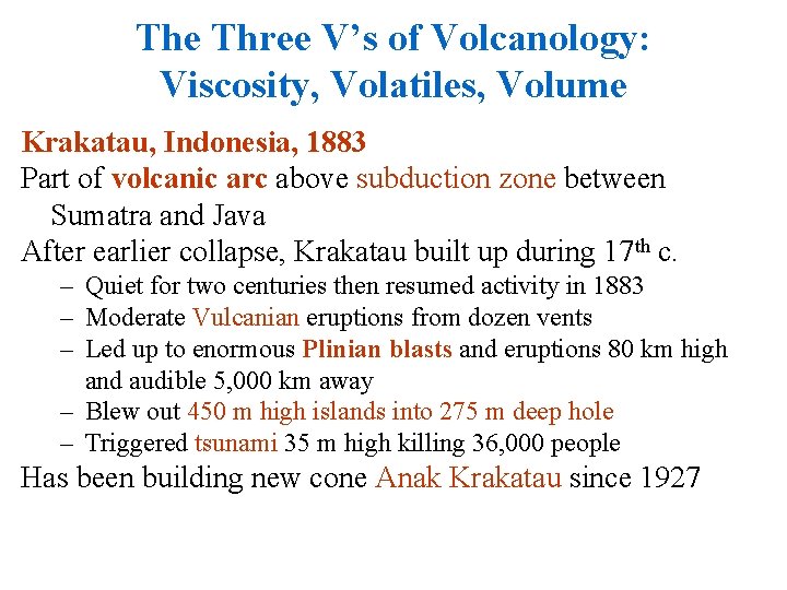 The Three V’s of Volcanology: Viscosity, Volatiles, Volume Krakatau, Indonesia, 1883 Part of volcanic