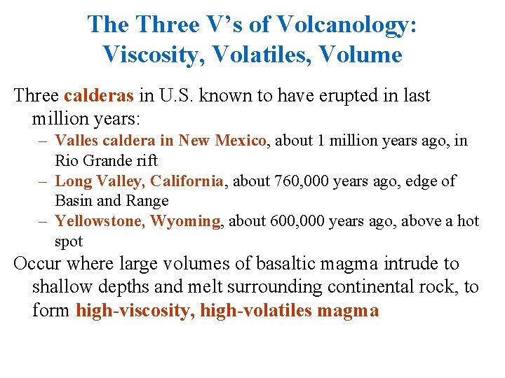 The Three V’s of Volcanology: Viscosity, Volatiles, Volume Three calderas in U. S. known