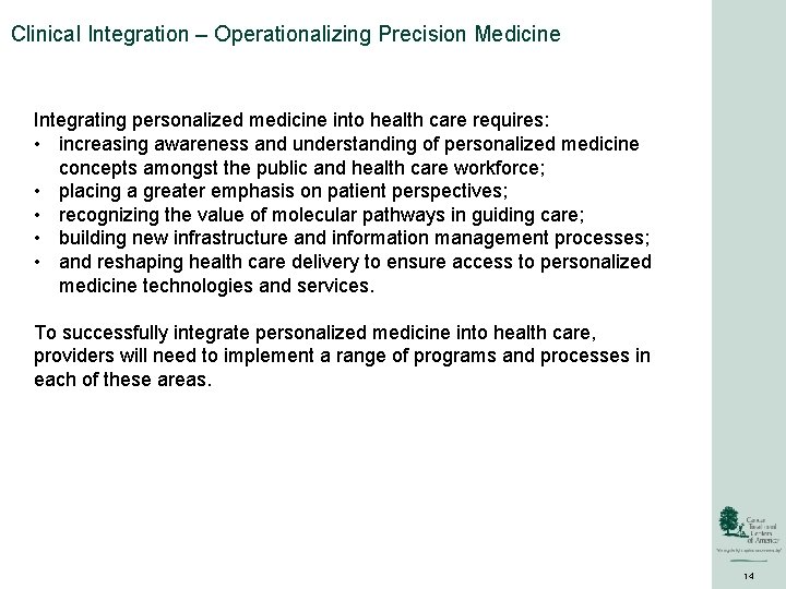 Clinical Integration – Operationalizing Precision Medicine Integrating personalized medicine into health care requires: •