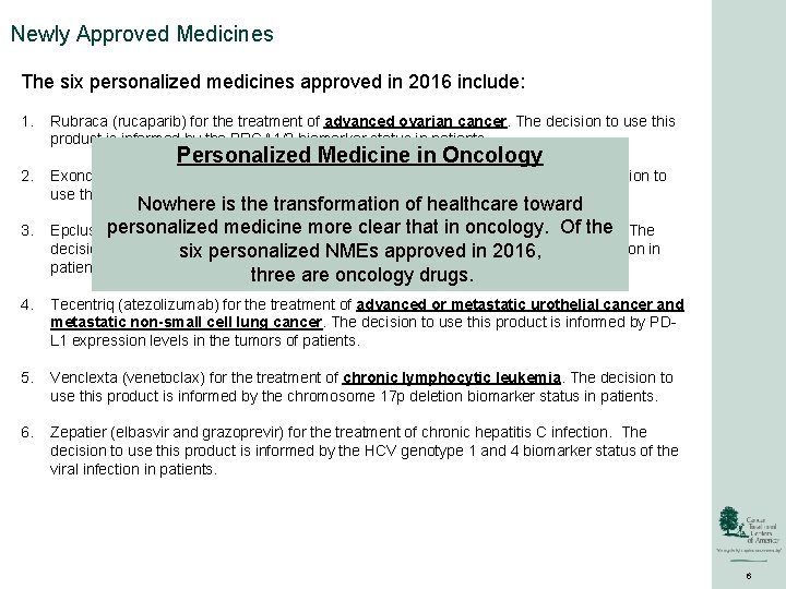 Newly Approved Medicines The six personalized medicines approved in 2016 include: 1. 2. Rubraca