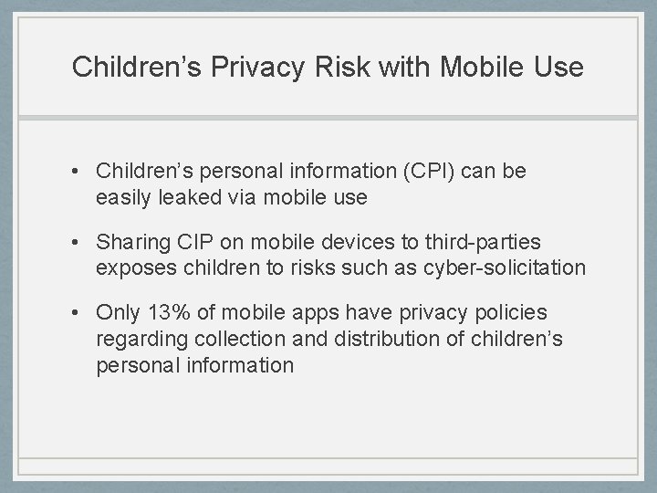 Children’s Privacy Risk with Mobile Use • Children’s personal information (CPI) can be easily
