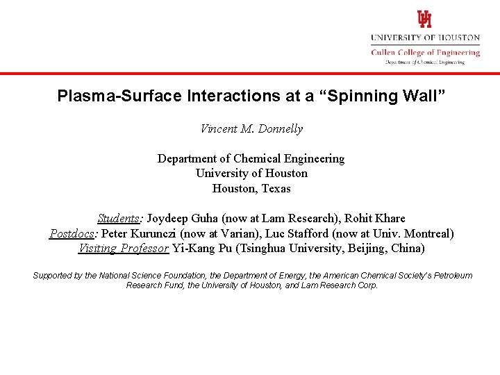 Plasma-Surface Interactions at a “Spinning Wall” Vincent M. Donnelly Department of Chemical Engineering University