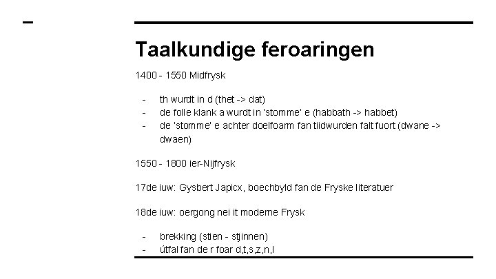 Taalkundige feroaringen 1400 - 1550 Midfrysk - th wurdt in d (thet -> dat)