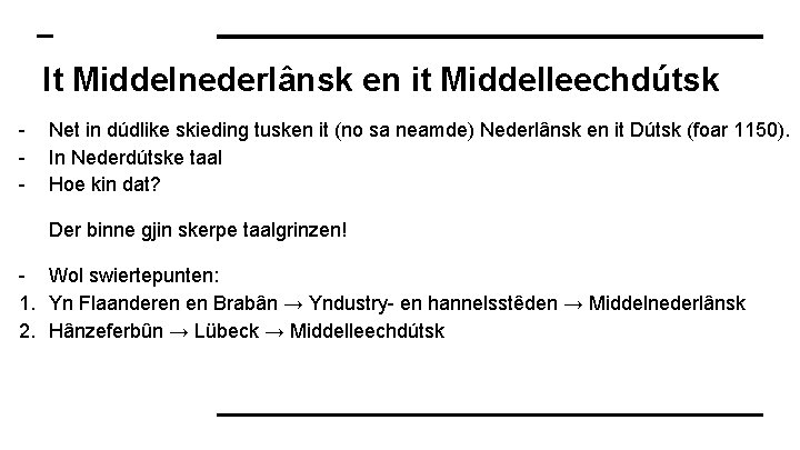 It Middelnederlânsk en it Middelleechdútsk - Net in dúdlike skieding tusken it (no sa
