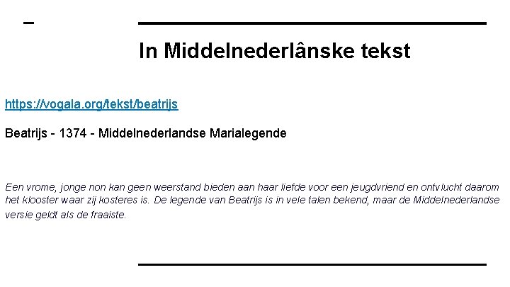 In Middelnederlânske tekst https: //vogala. org/tekst/beatrijs Beatrijs - 1374 - Middelnederlandse Marialegende Een vrome,