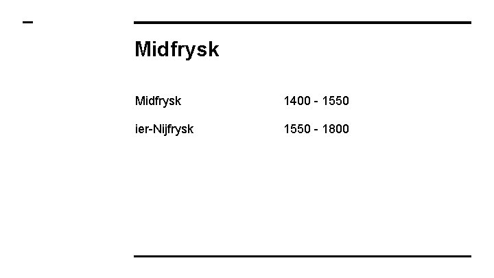 Midfrysk 1400 - 1550 ier-Nijfrysk 1550 - 1800 