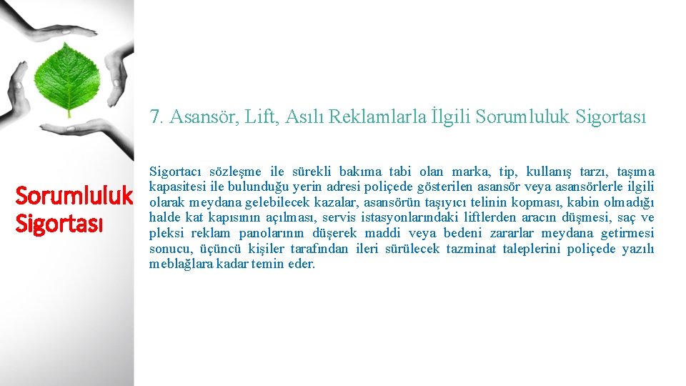7. Asansör, Lift, Asılı Reklamlarla İlgili Sorumluluk Sigortası Sigortacı sözleşme ile sürekli bakıma tabi