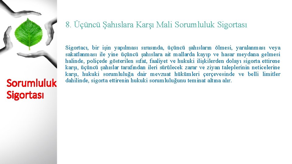 8. Üçüncü Şahıslara Karşı Mali Sorumluluk Sigortası Sigortacı, bir işin yapılması sırasında, üçüncü şahısların