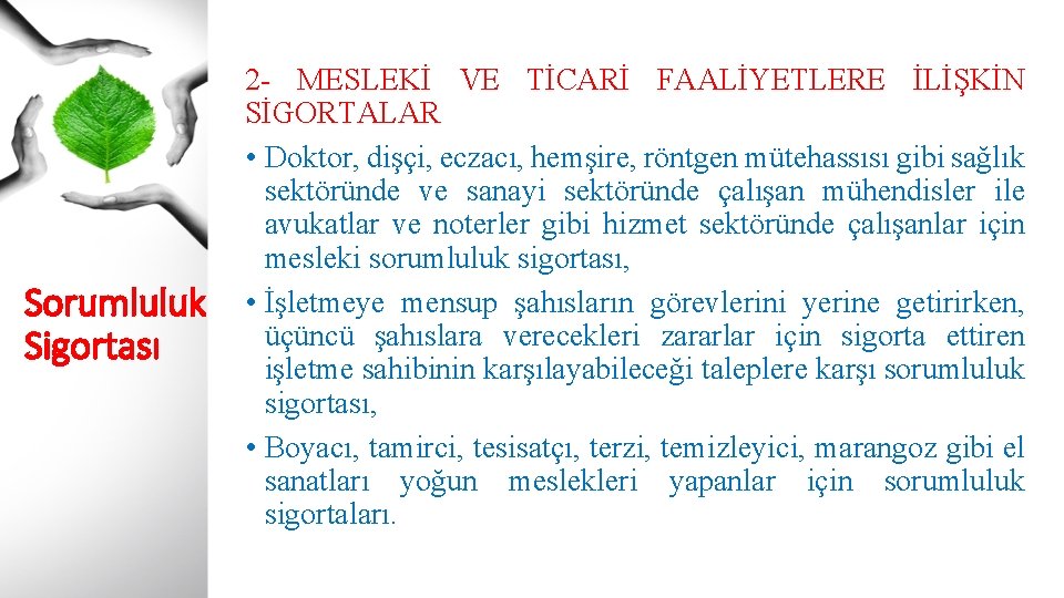 Sorumluluk Sigortası 2 - MESLEKİ VE TİCARİ FAALİYETLERE İLİŞKİN SİGORTALAR • Doktor, dişçi, eczacı,