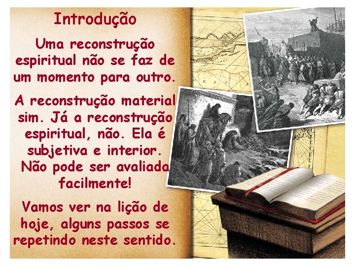 Introdução Uma reconstrução espiritual não se faz de um momento para outro. A reconstrução Introdução Uma reconstrução espiritual não se faz de um momento para outro. A reconstrução