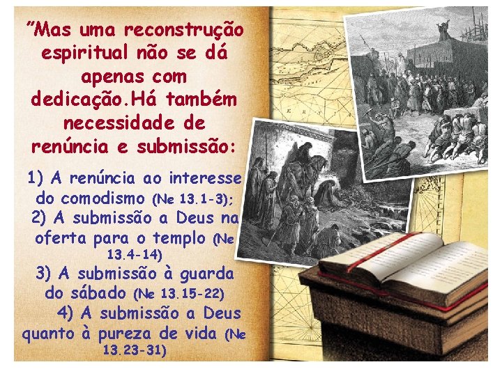 ”Mas uma reconstrução espiritual não se dá apenas com dedicação. Há também necessidade de ”Mas uma reconstrução espiritual não se dá apenas com dedicação. Há também necessidade de