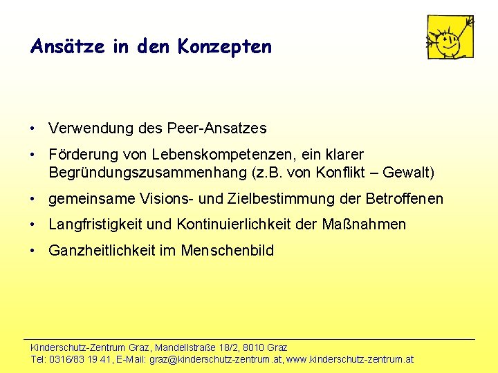 Ansätze in den Konzepten • Verwendung des Peer-Ansatzes • Förderung von Lebenskompetenzen, ein klarer