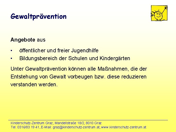 Gewaltprävention Angebote aus • • öffentlicher und freier Jugendhilfe Bildungsbereich der Schulen und Kindergärten