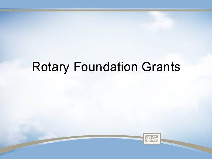 Rotary Foundation Grants 