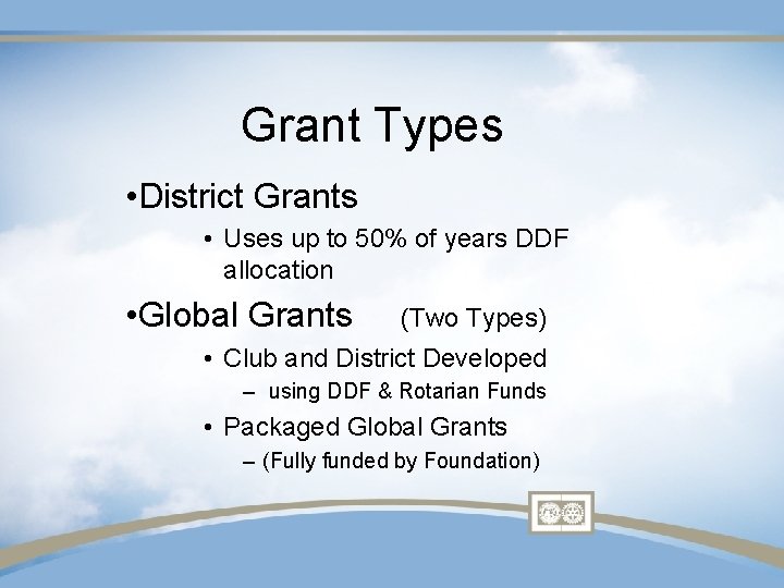 Grant Types • District Grants • Uses up to 50% of years DDF allocation