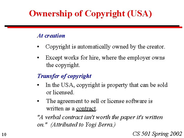 Ownership of Copyright (USA) At creation 10 • Copyright is automatically owned by the